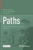 Paths: Why Is Life ﬁlled with So Many Detours? 3030475476 Book Cover