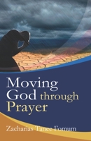 Moving God Through Prayer B092CBMKQR Book Cover