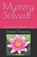 Mystery Solved!: Human Immortality Revealed 0966202899 Book Cover