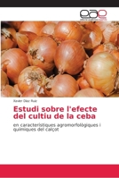 Estudi sobre l'efecte del cultiu de la ceba: en característiques agromorfològiques i químiques del calçot 6202253983 Book Cover