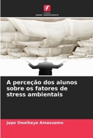 A perceção dos alunos sobre os fatores de stress ambientais (Portuguese Edition) 6209828361 Book Cover