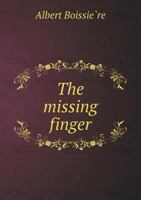 The Missing Finger: A Story of Mystery 5518456816 Book Cover
