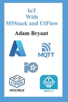 IoT With M5Stack and UIFlow: Volume 1 B09TMN922R Book Cover
