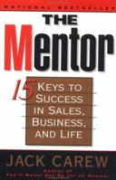 The Mentor: 15 Ways to Success in Sales, Business, and Life 0452280214 Book Cover