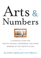 Arts & Numbers: A Financial Guide for Artists, Writers, Performers, and Other Members of the Creative Class 193284175X Book Cover
