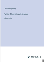 Further Chronicles of Avonlea: in large print 3387042302 Book Cover