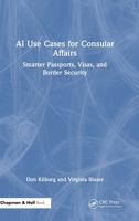 AI Use Cases for Consular Affairs: Smarter Passports, Visas, and Border Security 1041063024 Book Cover