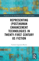 Representing Post(human) Enhancement Technologies in Twenty-First Century Us Fiction 1032343338 Book Cover