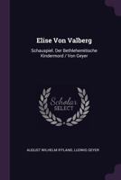 Elise Von Valberg: Schauspiel. Der Bethlehemitische Kindermord / Von Geyer... 1378505271 Book Cover