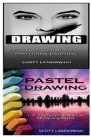 Drawing & Pastel Drawing: 1-2-3 Easy Techniques to Mastering Calligraphy! & 1-2-3 Easy Techniques to Mastering Pastel Drawing! 1542782740 Book Cover