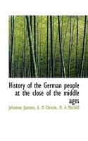 History of the German People at the Close of the Middle Ages 1502346419 Book Cover