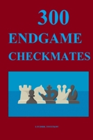 300 Endgame Checkmates B091GMHKPD Book Cover