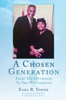 A Chosen Generation: From The Outhouse To The Whitehouse 1662838158 Book Cover
