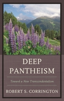 Deep Pantheism: Toward a New Transcendentalism 1498529712 Book Cover