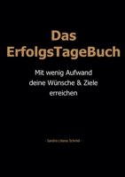 Das ErfolgsTageBuch: Mit wenig Aufwand deine Wünsche & Ziele erreichen 3756828085 Book Cover