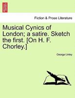 Musical Cynics of London: A Satire (Sketch the First) 124154154X Book Cover