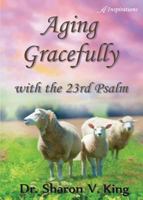 Aging Gracefully with the 23rd Psalm 0997335858 Book Cover