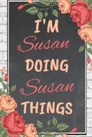 I'm SUSAN Doing SUSAN Things personalized name notebook for girls and women: Personalized Name Journal Writing Notebook For Girls, women, girlfriend, sister, mother, niece or a friend, 150 pages, 6X9, 1673569668 Book Cover