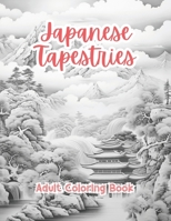 Japanese Tapestries Coloring Book For Adults Grayscale Images By TaylorStonelyArt: Volume I (Intricate Mandala Patterns For Adults) B0CV475D6W Book Cover