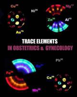 Trace Elements in Obstetrics and Gynecology 1482393824 Book Cover