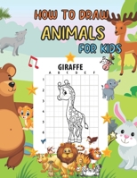 How To Draw Animals For Kids: Gift For Kid - Step By Step - Cute Animals B08QRXV46J Book Cover