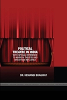 Political Theare in India: With Special Reference to Marathi Theatre and Brechtian Influence 1365038882 Book Cover