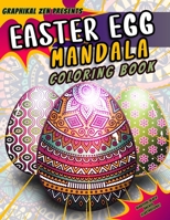 Graphikal Zen Presents Easter Egg Mandala Coloring Book: A relaxing Easter Egg coloring book featuring beautifully illustrated Mandala and Zentangle a B091CRDBQB Book Cover