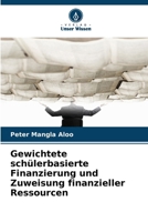Gewichtete schülerbasierte Finanzierung und Zuweisung finanzieller Ressourcen 6209618294 Book Cover
