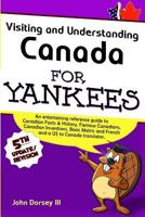 Visiting and Understanding Canada for Yankees 1518729983 Book Cover