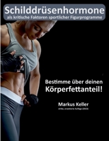 Schilddrüsenhormone als kritische Faktoren sportlicher Figurprogramme: Bestimme über deinen Körperfettanteil! (German Edition) 375780564X Book Cover