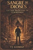 SANGRE DE DIOSESLa Casa Silenciosa de Cuauhtémoc Book Four B0GW34DZ31 Book Cover