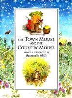 Town Mouse and the Country Mouse: A Fable 1558589872 Book Cover