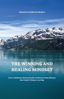The Winning and Healing Mindset: How to Maintain Optimal Health and Recover from Sickness. How Health Workers Can Help. B0DQNV9QK4 Book Cover
