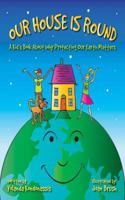 Our House Is Round: A Kid's Book About Why Protecting the Earth Matters 1616085886 Book Cover