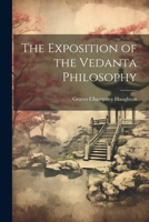 The Exposition of the Vedanta Philosophy 1022128507 Book Cover