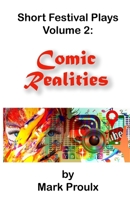Short Festival Plays Volume 2: Comic Realities B0HCH9KX4N Book Cover