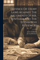Defence Of Usury Laws Against The Arguments Of Mr. Bentham And The Edinburgh Reviewers 1022625993 Book Cover
