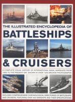 The Illustrated Encyclopedia Of Battleships & Cruisers: A Complete Visual History Of International Naval Warships From 1860 To The Present Day, Shown In Over 1200 Archive Photographs 1780192924 Book Cover