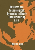 Business and Technological Dynamics in Newly Industrializing Asia. 0899300731 Book Cover