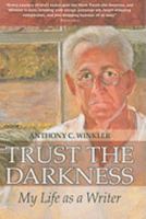 Trust the Darkness: My Life As a Writer (Anthony C. Winkler Collection) 0230026044 Book Cover