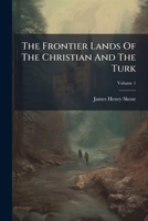 The Frontier Lands Of The Christian And The Turk 1024328554 Book Cover