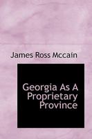 Georgia As A Proprietary Province 1018973389 Book Cover