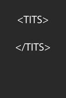 Carnet De Notes: Seins Seins Html Sarcasme Nerd Cadeaux Blague 120 Pages, 6X9 (Environ A5), Grille � Point 165527628X Book Cover