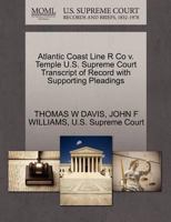 Atlantic Coast Line R Co v. Temple U.S. Supreme Court Transcript of Record with Supporting Pleadings 127023742X Book Cover