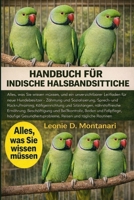 HANDBUCH FÜR INDISCHE HALSBANDSITTICHE: Alles, was Sie wissen müssen, und ein unverzichtbarer Leitfaden für neue Hundebesitzer – Zähmung und ... Ernährung, Beschäf (German Edition) B0GDG9166G Book Cover
