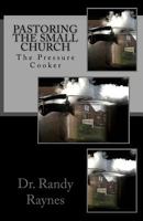 Pastoring the Small Church: The Pressure Cooker 1981428208 Book Cover