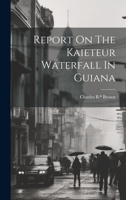 Report On The Kaieteur Waterfall In Guiana 1022243632 Book Cover