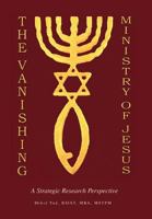 The Vanishing Ministry of Jesus: A Strategic Research Perspective 1436317029 Book Cover