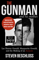 The Gunman and His Mother: Lee Harvey Oswald, Marguerite Oswald, and the Making of an Assassin 1504096010 Book Cover