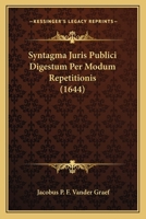Syntagma Juris Publici Digestum Per Modum Repetitionis (1644) 1166214567 Book Cover